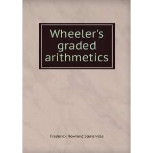  Wheelers graded arithmetics Frederick Howland Somerville Books