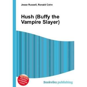  Hush (Buffy the Vampire Slayer) Ronald Cohn Jesse Russell Books