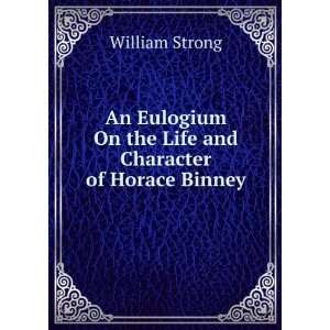   On the Life and Character of Horace Binney William Strong Books