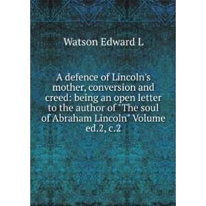   The soul of Abraham Lincoln Volume ed.2, c.2: Watson Edward L: Books