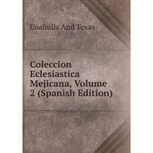   Mejicana, Volume 2 (Spanish Edition) Coahuila And Texas Books