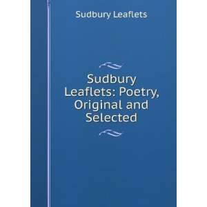   Leaflets Poetry, Original and Selected Sudbury Leaflets Books
