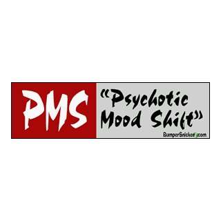  PMS psychotic mood sift   Refrigerator Magnets 7x2 in 