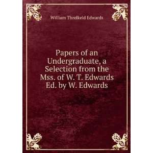   of W. T. Edwards Ed. by W. Edwards. William Threlkeld Edwards Books