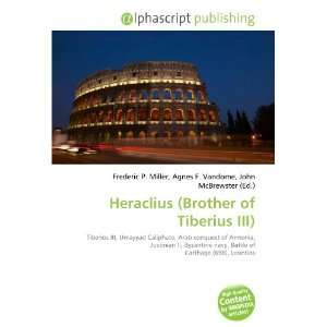  Heraclius (Brother of Tiberius III) (9786134068499) Books