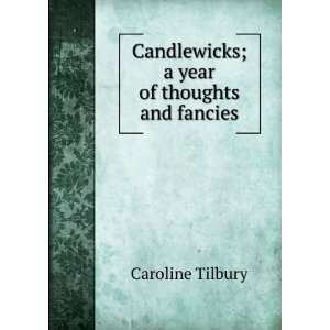   Candlewicks; a year of thoughts and fancies Caroline Tilbury Books