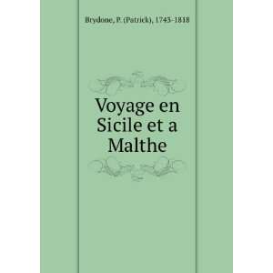  Voyage en Sicile et a Malthe P. (Patrick), 1743 1818 