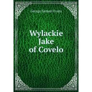  Wylackie Jake of Covelo George Samuel Evans Books