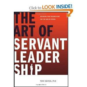  The Art of Servant Leadership Designing Your Organization 