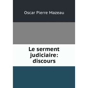  Le Serment Judiciaire: Discours (French Edition): Oscar 