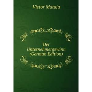   Unternehmergewinn (German Edition) Victor Mataja  Books