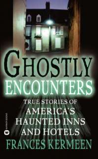 Ghostly Encounters True Stories of Americas Haunted Inns and Hotels