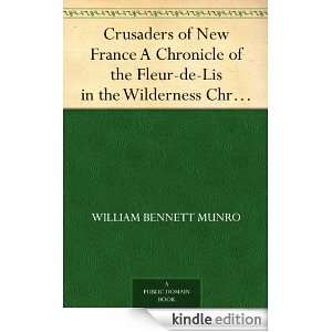Crusaders of New France A Chronicle of the Fleur de Lis in the 