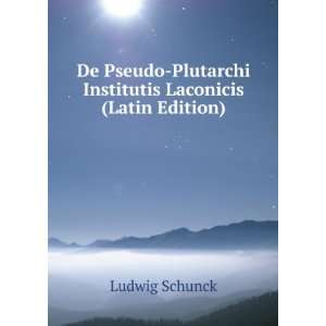   Plutarchi Institutis Laconicis (Latin Edition) Ludwig Schunck Books
