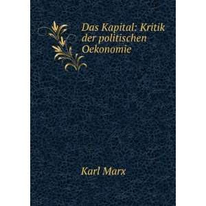  Das Kapital Kritik der politischen Oekonomie Karl Marx 