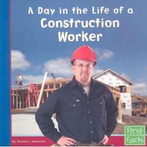  A DAY IN THE LIFE OF A CONSTRUCTION WORKER by Adamson 