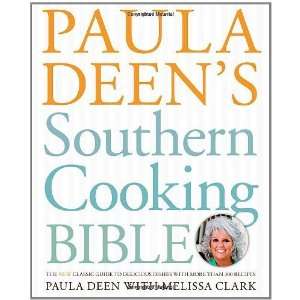  Paula Deens Southern Cooking Bible The New Classic Guide 