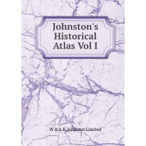  Johnstons Historical Atlas Vol I W & A.K. Johnston 