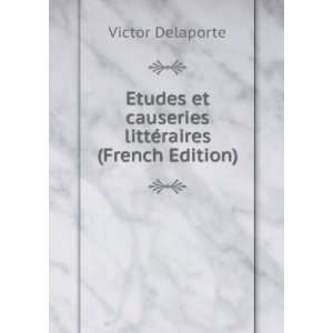   et causeries littÃ©raires (French Edition) Victor Delaporte Books