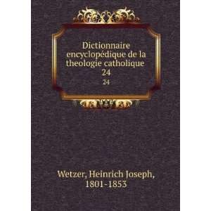   la theologie catholique . 24 Heinrich Joseph, 1801 1853 Wetzer Books