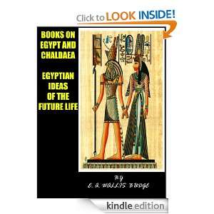 BOOKS ON EGYPT AND CHALDAEA EGYPTIAN IDEAS OF THE FUTURE LIFE 