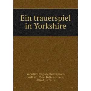   William, 1564 1616,Neubner, Alfred, 1877  tr Yorkshire tragedy Books
