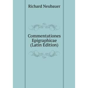   Commentationes Epigraphicae (Latin Edition) Richard Neubauer Books