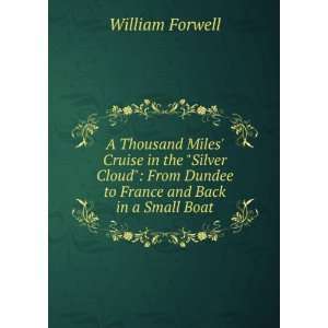   From Dundee to France and Back in a Small Boat William Forwell Books