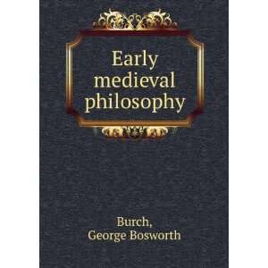  Early medieval philosophy George Bosworth Burch Books