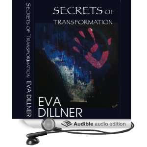   Secrets of Transformation (Audible Audio Edition) Eva Dillner Books