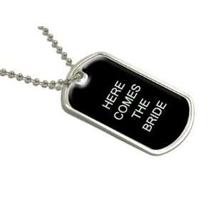  Here Comes the Bride   Military Dog Tag Luggage Keychain 