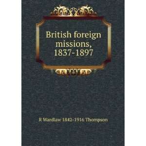   foreign missions, 1837 1897 R Wardlaw 1842 1916 Thompson Books