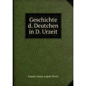   Geschichte d. Deutchen in D. Urzeit Johann Georg August Wirth Books