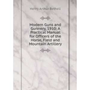  Modern Guns and Gunnery, 1910 A Practical Manual for 