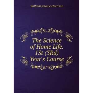   of Home Life. 1St (3Rd) Years Course William Jerome Harrison Books