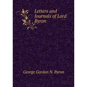  Letters and Journals of Lord Byron George Gordon N. Byron 