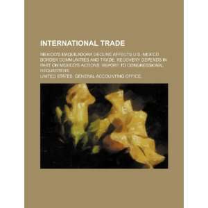  International trade: Mexicos maquiladora decline affects 