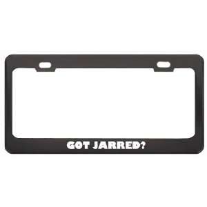Got Jarred? Boy Name Black Metal License Plate Frame Holder Border Tag