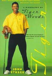 Tiger A Biography of Tiger Woods by Joh