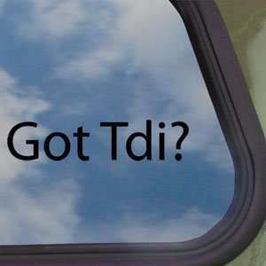 Got Tdi? Black Decal Volkswagon Jetta Diesel Car Sticker  
