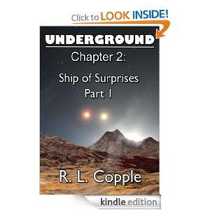 Underground: Chapter 2 - Ship of Surprises, Part 1 R. L. Copple