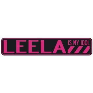   LEELA IS MY IDOL  STREET SIGN