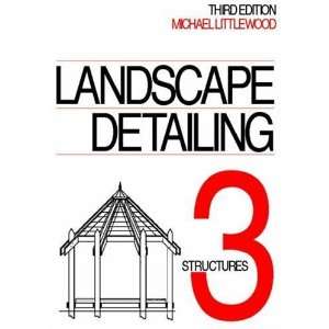 Landscape Detailing Volume 3, Third Edition Structures 