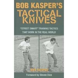  Bob Kaspers Tactical Knives Street Smart Training Tactics 
