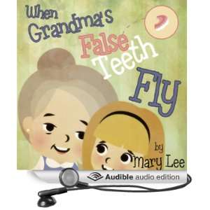  When Grandmas False Teeth Fly (Audible Audio Edition 