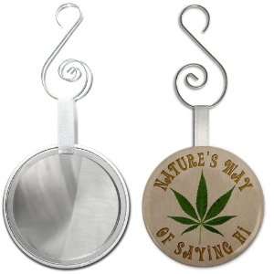  NATURES WAY OF SAYING HI Pot Leaf 2.25 inch Glass Mirror 