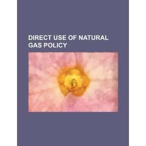   Direct use of natural gas policy (9781234417666) U.S. Government