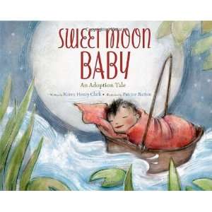  Sweet Moon Baby An Adoption Tale [Hardcover] Karen Henry 