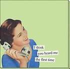 think you heard me the first time Sticky Notes by anne taintor