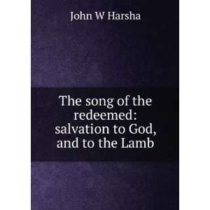  The song of the redeemed salvation to God, and to the Lamb 